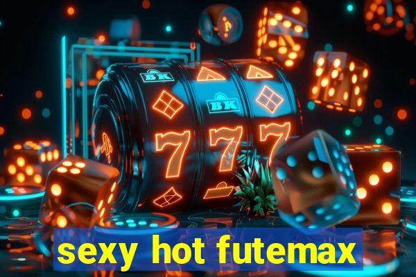 sexy hot futemax